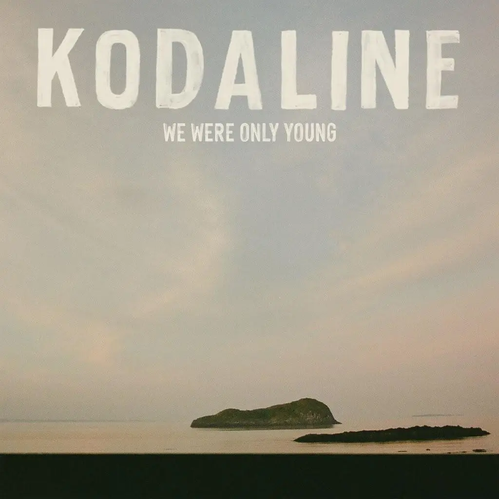 KODALINE - We Were Only Young