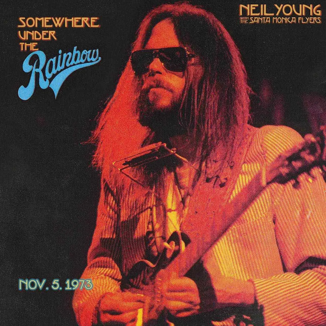 NEIL YOUNG WITH THE SANTA MONICA FLYERS - Somewhere Under The Rainbow NEIL YOUNG WITH THE SANTA MONICA FLYERS - Somewhere Under The Rainbow