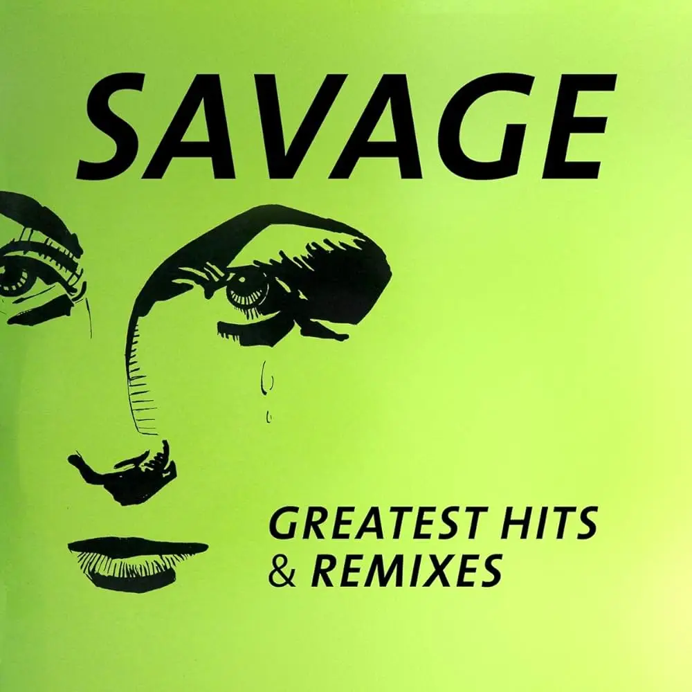 SAVAGE - Greatest Hits & Remixes SAVAGE - Greatest Hits & Remixes