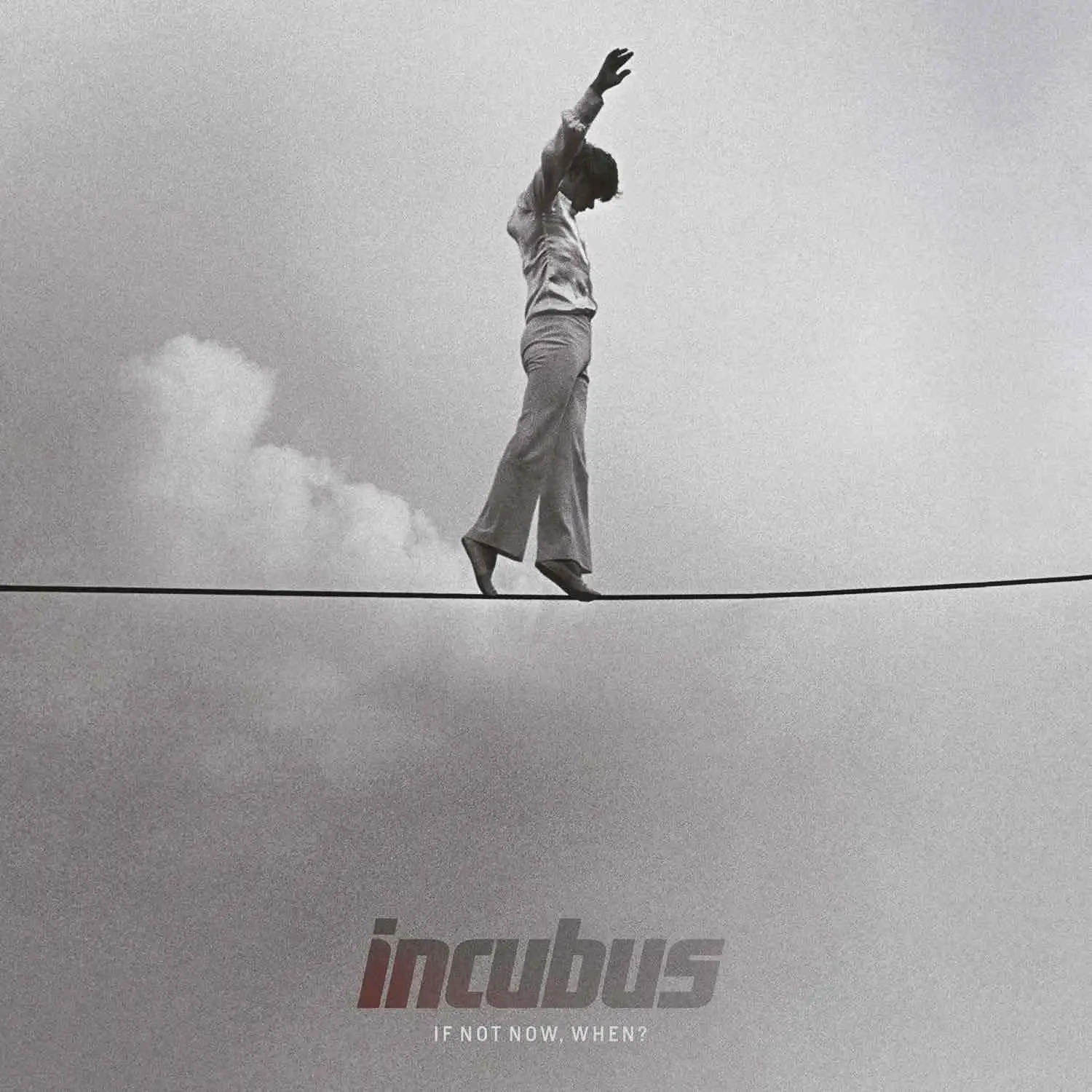 INCUBUS - If Not Now, When?