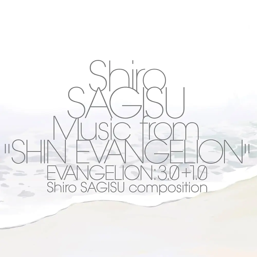 SHIRO SAGISU - Music From "Shin Evangelion" Evangelion: 3.0+1.0 SHIRO SAGISU - Music From "Shin Evangelion" Evangelion: 3.0+1.0