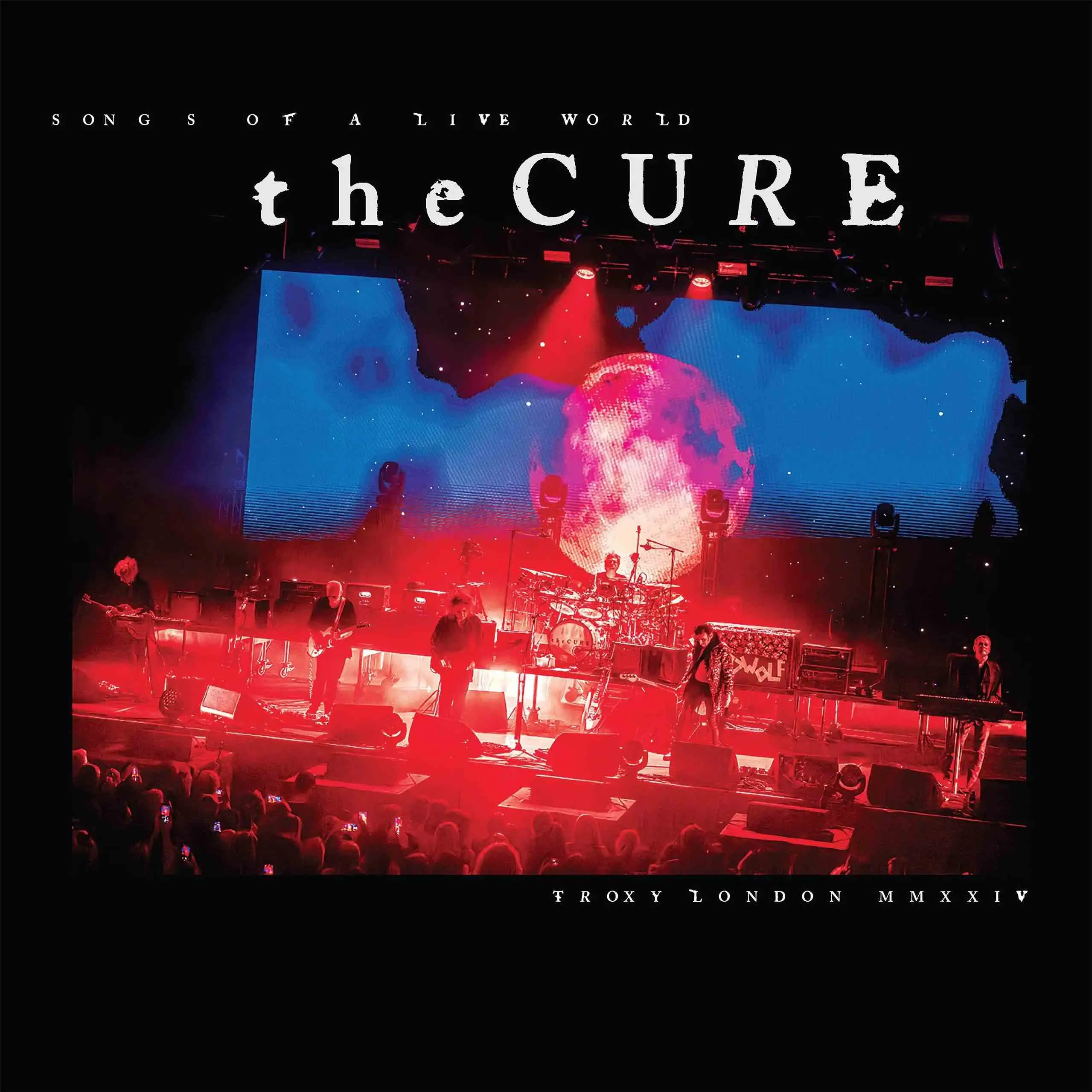 THE CURE - Songs Of A Live World: Troxy London MMXXIV THE CURE - Songs Of A Live World: Troxy London MMXXIV